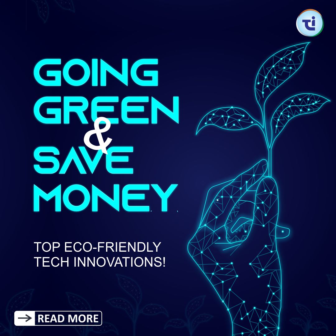 Going Green & Saving! Top Eco-Friendly Tech Innovations!